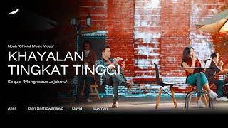 NOAH - Khayalan Tingkat Tinggi (Official Music Video)