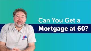 Can You Get a Mortgage at 60? | Mortgage Advice UK Age 60+