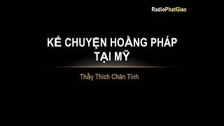 Thầy Thích Chân Tính I Kể Chuyện Hoằng Pháp Tại Mỹ