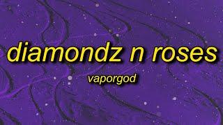 VaporGod - Diamondz n Roses (best part)