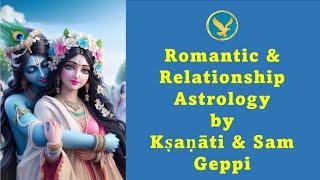 Romantic & Relationship Astrology for Every Ascendant (Three Profound Tips) by Kṣaṇāti & Sam Geppi