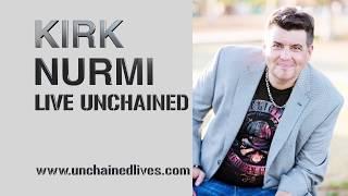 Live Unchained with Kirk Nurmi