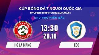 Trực tiếp: HG La Giang - EOC| Cúp bóng đá 7 người Quốc gia Hyundai Thanh Cong Cup 2024 #VSCS4