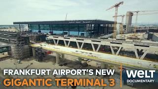 EUROPE'S GIANT CONSTRUCTION SITE: Frankfurt Airport’s Massive Terminal 3 – Aviation’s Next Level