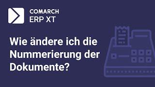 Comarch ERP XT: Wie ändert man die Nummerierung der Dokumente?