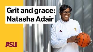 Grit and grace: Natasha Adair : Arizona State University (ASU)