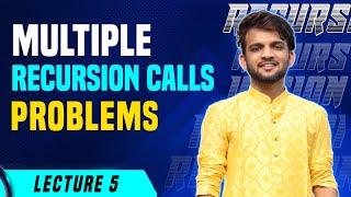 Re 5. Multiple Recursion Calls | Problems | Strivers A2Z DSA Course