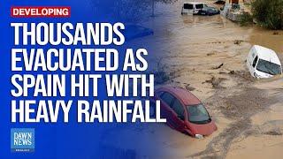 Thousands Evacuated As Parts Of Spain Deluged In One Hour | Dawn News English