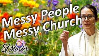 Messy People, Messy Church - Sunday Sermon