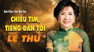 Chiều Tím, Tiếng Đàn Tôi | LỆ THU - Tình Khúc Xưa Đi Cùng Năm Tháng