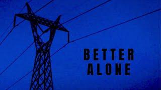 Better Alone - Video Experimental (2022)