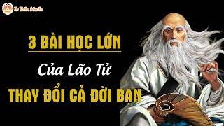 3 Bài Học Lớn Của Lão Tử, Chỉ Cần Lĩnh Hội Được 1 Thay Đổi Đời Bạn| Tu Thân