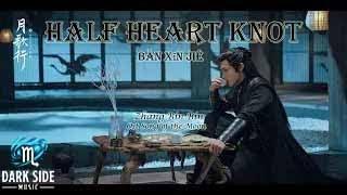 Half Heart Knot (半心劫) - Zhang Bin Bin 張彬彬 // Ost Song of the Moon 月歌行