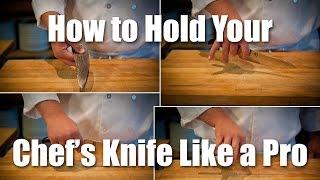 How To Hold Your Chef's Knife