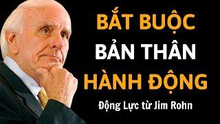 Cách Thúc Đẩy Bản Thân Hành Động | Động Lực Từ Jim Rohn