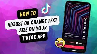 How To Adjust Text Size On Your TikTok App