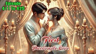 First Passionate Love  Episode 411 To 425  | New Story  Audio by Happy Novel Story