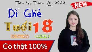 15 Phút Nghe Kể Chuyện Ngủ  Ngon Sâu Giấc | Dì Ghẻ Tuổi 18 - Full Tâm sự thầm kín 2022 - MC Thu Huệ