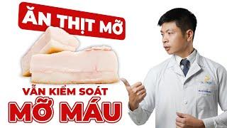 Cách Kiểm Soát Mỡ Máu Ngay Cả Khi Bạn Ăn Chất Béo | Dr Ngọc