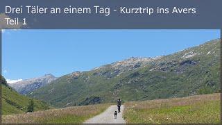 Drei Täler an einem Tag - Kurztrip ins Avers - Teil 1