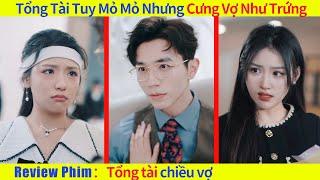 Tổng Tài Tuy Mỏ Hỗn Nhưng Cưng Vợ Như Trứng，Động Vào Vợ Anh Là Anh Cho Bay Màu Tức Khắc#chinesedrama