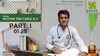 Homeopathic Mother Tincture A-Z: Series I DR. RONAK SHAH I Part-I (01-25)