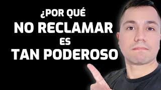 ¿Por Qué NO RECLAMAR, NO DISCUTIR Y NO PEDIR EXPLICACIONES es tan poderoso? | Gustavo Moses