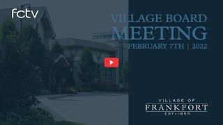 2-7-2022 Village of Frankfort Board Meeting - FCTV Ch.6 Live Stream