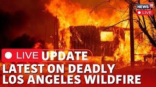 Los Angeles Fire Live Updates | 25 Lives Lost, Massive Infra Damaged, Horrific California Fire |N18G