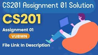 CS201 Assignment 1 Solution  2021 By VU BWN |CS201 Assignment 1  2021|VU BWN