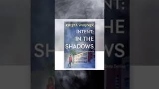 Intent: In the Shadows #kristawagner