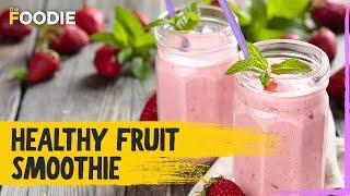 Healthy Fruit Smoothie | How to make Fruit Smoothie | Recipe Book | The Foodie