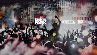 Linkin Park - Bleed It Out/Friendly Fire