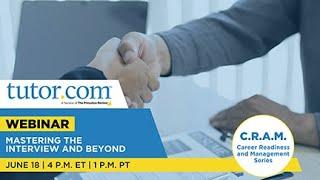 Mastering the Interview and Beyond  | Career C.R.A.M. Webinar Series | Spring 2024 | Tutor.com