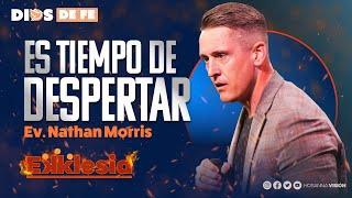 EV. NATHAN MORRIS | ES TIEMPO DE DESPERTAR | CA. HOSANNA