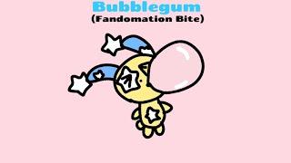 Fandomation Bites: Bubblegum