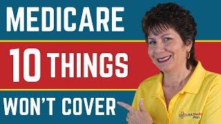 10 Things Medicare Does Not Cover