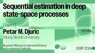 Petar M. Djuric, Sequential estimation in deep state-space processes (Part 1)