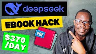 DeepSeek Just Changed the eBook Game! How To Write Valuable Ebooks FAST! $370 Per Day