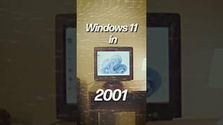 Windows 11 in 2001?