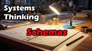 Systems Thinking Ep. 6 - Schemas (Mental Blueprints)