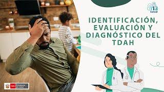 Identificación, Evaluación y Diagnóstico del TDAH