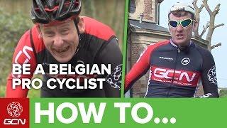 How To Ride And Look Like A Belgian Professional Cyclist