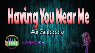 Having You Near Me - Air Supply (LIVE Studio KARAOKE)