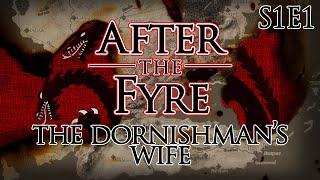 After the Fyre - S1E1 "The Dornishman's Wife" [Game of Thrones A Song of Ice and Fire RPG]