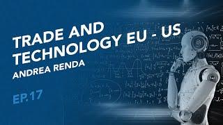 How the EU and the US align on trade and technology - with Andrea Renda