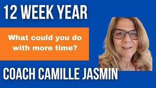 Coach Camille Jasmin discusses the wisdom of the book, The  12 Week Year.
