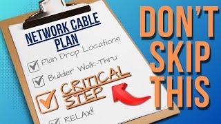 DON'T SKIP THIS STEP when planning your network cabling (New Construction)