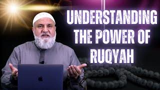 Understanding the Power of Ruqyah | Ustadh Mohamad Baajour Part 14