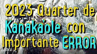 2023 Quarter de Kanaka'ole con Importante Error